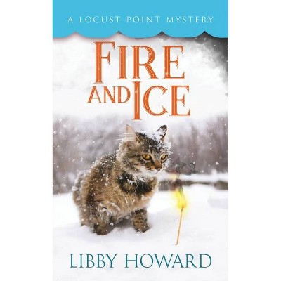 Fire and Ice - by  Libby Howard (Paperback)