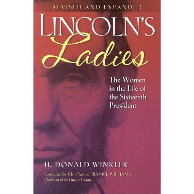 Lincoln's Ladies - by  H Donald Winkler (Paperback)