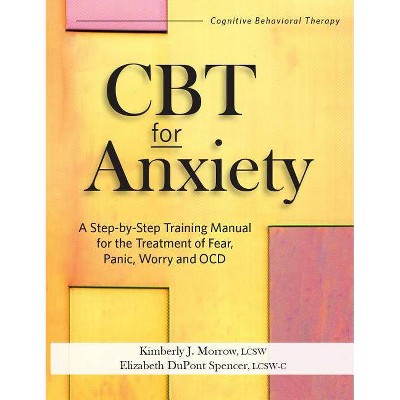  CBT for Anxiety - by  Kimberly Morrow & Elizabeth DuPont Spencer (Paperback) 