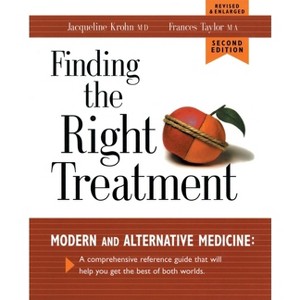 Finding the Right Treatment - 2nd Edition by  Jacqueline Krohn & Frances Taylor (Paperback) - 1 of 1