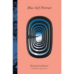 Blue Self-Portrait - by  Noémi Lefebvre (Paperback) - 1 of 1
