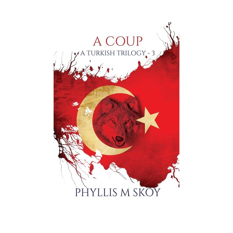 A Coup - (A Turkish Trilogy) by  Phyllis M Skoy (Paperback), 1 of 2