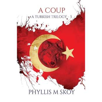 A Coup - (A Turkish Trilogy) by  Phyllis M Skoy (Paperback)