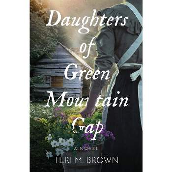 Daughters of Green Mountain Gap - by  Teri M Brown (Paperback)