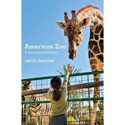 American Zoo - by  David Grazian (Paperback)