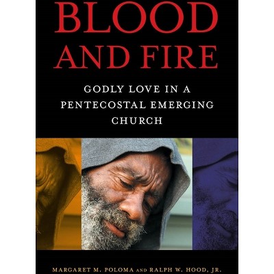 Blood and Fire - by  Margaret M Poloma & Ralph W Hood Jr (Hardcover)