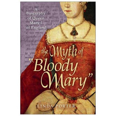 The Myth Of bloody Mary - By Linda Porter (paperback) : Target