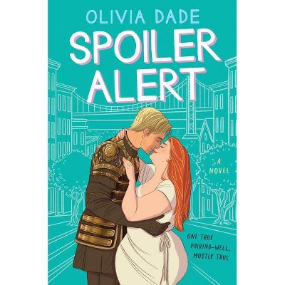 Spoiler Alert - by Olivia Dade (Paperback)