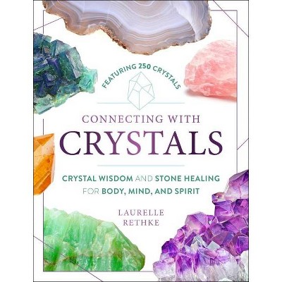 Connecting with Crystals - by  Laurelle Rethke (Paperback)