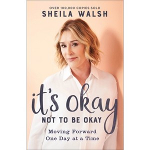 It's Okay Not to Be Okay - by  Sheila Walsh (Paperback) - 1 of 1