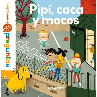 Pipí, Caca Y Mocos - (MIS Primeras Preguntas) by  Sophie Dussaussois & Amélie Falière (Hardcover)