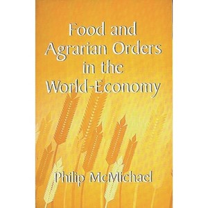 Food and Agrarian Orders in the World-Economy - (Contributions in Economics & Economic History S) by  Philip McMichael (Paperback) - 1 of 1