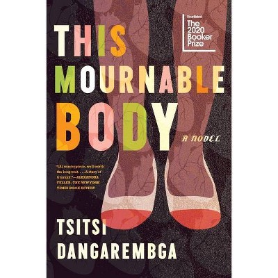 This Mournable Body - (Nervous Conditions) by  Tsitsi Dangarembga (Paperback)