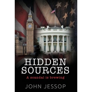 Hidden Sources - by  John Jessop (Hardcover) - 1 of 1