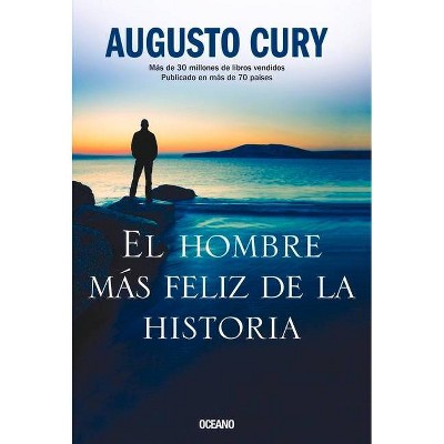 El Hombre Más Feliz de la Historia - by  Augusto Cury (Paperback)