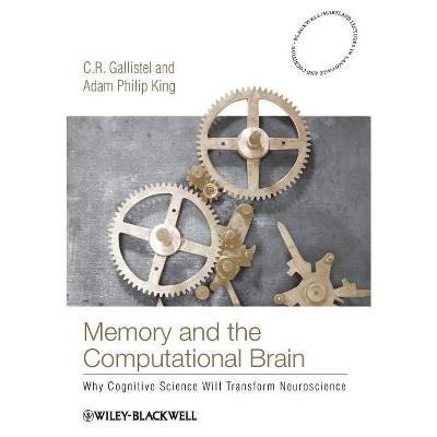 Memory and the Computational B - (Blackwell/Maryland Lectures in Language and Cognition) by  C R Gallistel & Adam Philip King (Paperback)