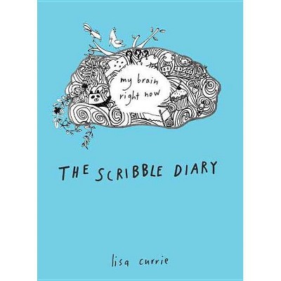 The Scribble Diary - by  Lisa Currie (Paperback)