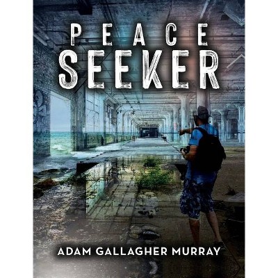 Peace Seeker - by  Adam G Murray (Hardcover)