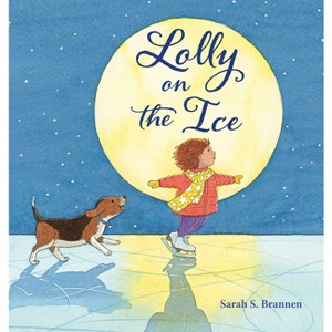 Lolly on the Ice - by  Sarah S Brannen (Hardcover) - 1 of 1