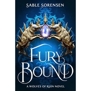 Fury Bound (Standard Edition) - (The Wolves of Ruin) by  Sable Sorensen (Hardcover) - 1 of 1