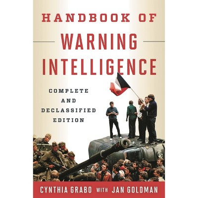 Handbook of Warning Intelligence - (Security and Professional Intelligence Education) by  Cynthia Grabo (Paperback)