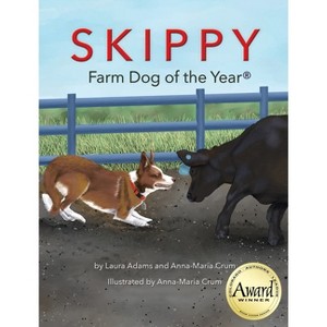 Skippy Farm Dog of the Year - by  Laura Adams & Anna-Maria Crum (Hardcover) - 1 of 1
