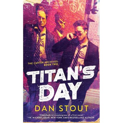 Titan's Day - (Carter Archives) by  Dan Stout (Paperback)