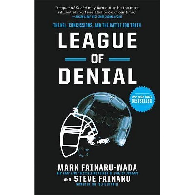 League of Denial - by  Mark Fainaru-Wada & Steve Fainaru (Paperback)