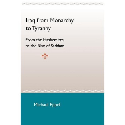 Iraq from Monarchy to Tyranny - by  Michael Eppel (Paperback)