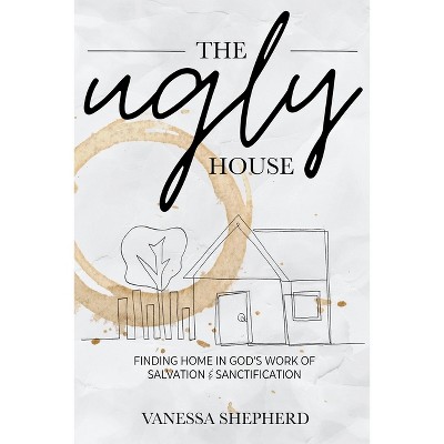 The Ugly House - by  Vanessa Shepherd (Paperback)