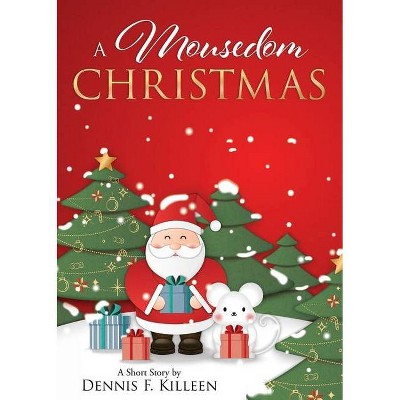 A Mousedom Christmas - by  Dennis F Killeen (Paperback)