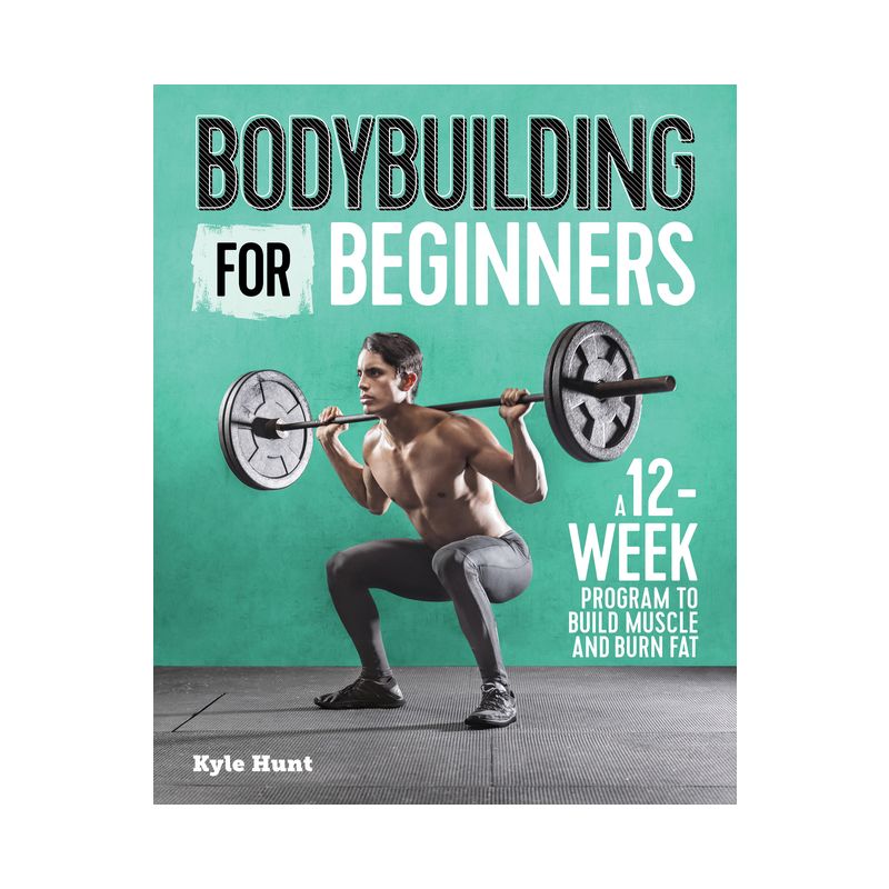 Bodybuilding for Beginners - by Kyle Hunt (Paperback), 1 of 2