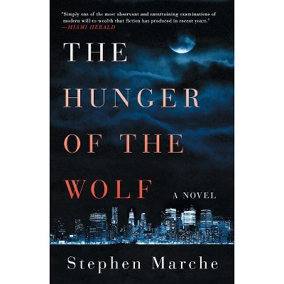 The Hunger of the Wolf - by  Stephen Marche (Paperback)
