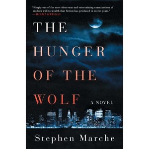 The Hunger of the Wolf - by  Stephen Marche (Paperback) - 1 of 1