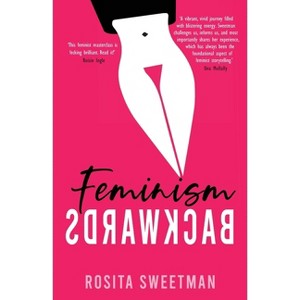 Feminism Backwards - by  Rosita Sweetman (Paperback) - 1 of 1