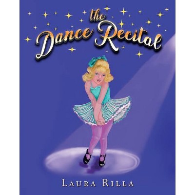 The Dance Recital - by  Laura Rilla (Paperback)