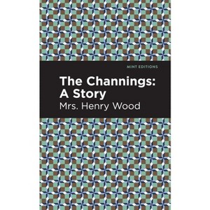 The Channings - (Mint Editions (Women Writers)) by  Mrs Henry Wood (Hardcover) - 1 of 1