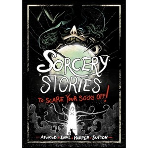 Sorcery Stories to Scare Your Socks Off! - by  Michael Dahl & Benjamin Harper & Laurie S Sutton & Megan Atwood (Paperback) - 1 of 1