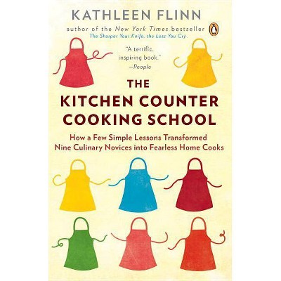 The Kitchen Counter Cooking School - by  Kathleen Flinn (Paperback)