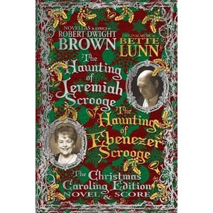 The Haunting of Jeremiah Scrooge / The Haunting of Ebenezer Scrooge - Christmas Caroling Edition - by  Robert Dwight Brown & Charles Dickens - 1 of 1