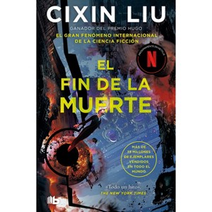 El Fin de la Muerte / Death's End - (El Problema de los Tres Cuerpos / The Three-Body Problem) by  Liu Cixin (Paperback) - 1 of 1