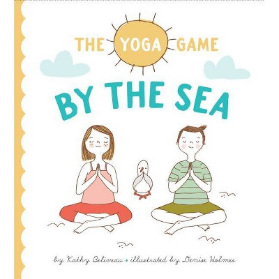 The Yoga Game by the Sea - by  Kathy Beliveau (Hardcover)