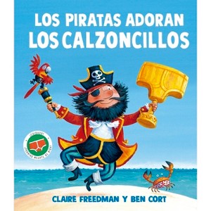 Los Piratas Adoran Los Calzoncillos - by  Claire Freedman (Hardcover) - 1 of 1