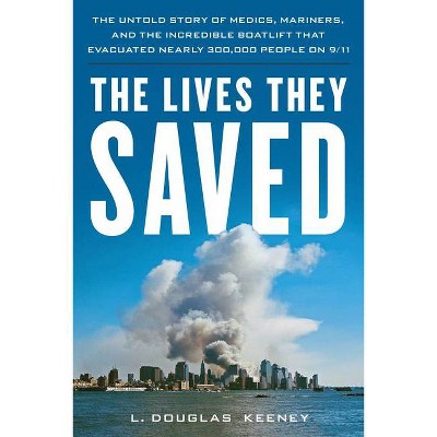 The Lives They Saved - by  L Douglas Keeney (Hardcover)