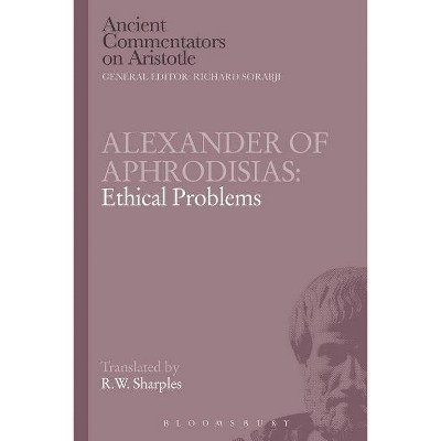 Alexander of Aphrodisias - (Ancient Commentators on Aristotle) by  R W Sharples (Paperback)