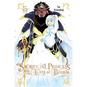 Sacrificial Princess and the King of Beasts, Vol. 15 - by  Yu Tomofuji (Paperback) - 1 of 1