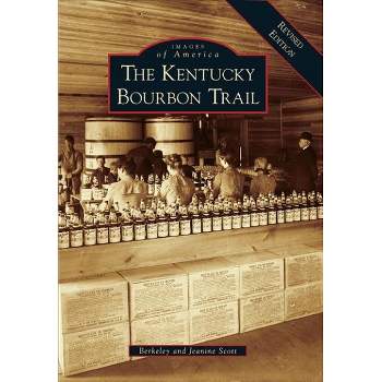 The Kentucky Bourbon Trial: A Revised Edition - by Berkeley Scott, Jeanine Scott (Paperback)