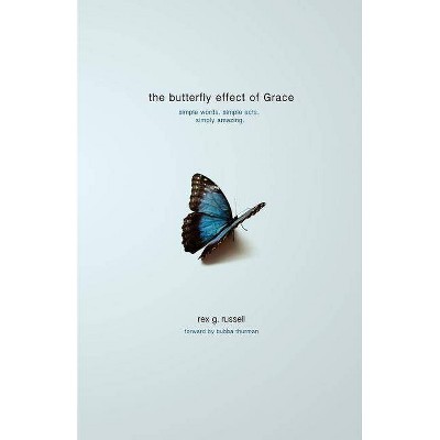 The Butterfly Effect of Grace - by  Rex G Russell (Paperback)