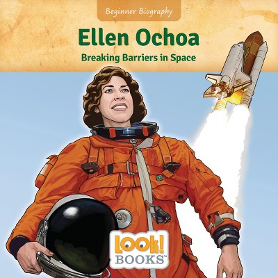 Ellen Ochoa - (Beginner Biography (Look! Books (Tm))) by  Jennifer Marino Walters (Paperback)