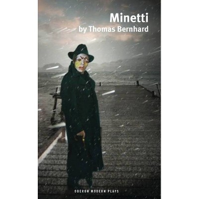 Minetti - (Oberon Modern Plays) by  Thomas Bernhard (Paperback)